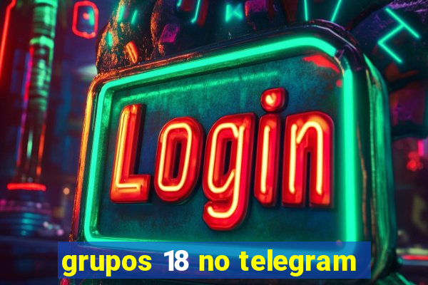 grupos 18 no telegram